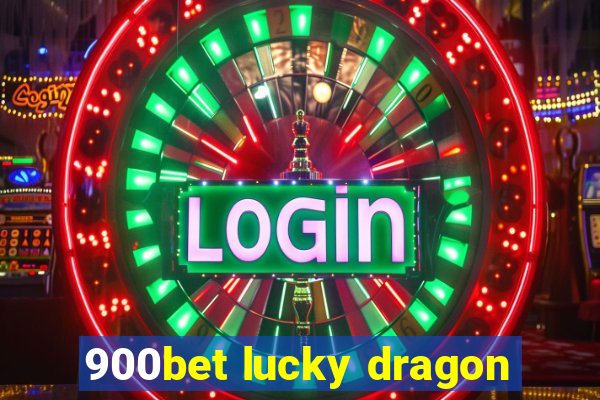 900bet lucky dragon